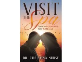 Livro Visit the Spa Tools to Rejuvenate Your Marriage de Dr Christina Nurse (Inglês)