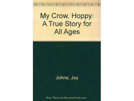 Livro My Crow Hoppy A True Story for All Ages de Joy Johns (Inglês)