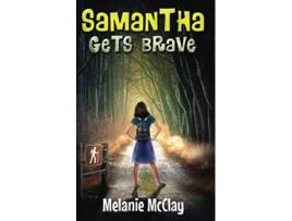 Livro Samantha Gets Brave Brave Samantha Series de Melanie McClay Melanie McClay (Inglês)
