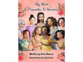 Livro My Mom a Proverbs 31 Woman de Erica Basora (Inglês - Capa Dura)
