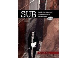 Livro Sub Inside the Notorious School District of Philadelphia de Clayvon C Harris (Inglês)