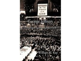 Livro George Jeffreys Pentecostal Apostle and Revivalist de William K Kay (Inglês)