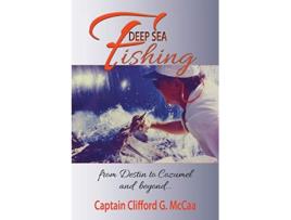 Livro Deep Sea Fishing from Destin to Cozumel and Beyond de Clifford G McCaa (Inglês)