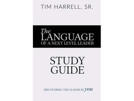 Livro The Language of a Next Level Leader Study Guide Discovering the Leader Within You de Tim Harrell (Inglês)