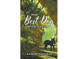Livro The Best Dog I Never Owned de Amber Hennessy (Inglês)