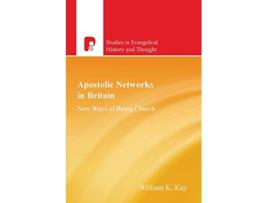 Livro Apostolic Networks in Britain New Ways of Being Church Studies in Evangelical History and Thought de William K Kay (Inglês)