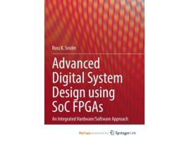 Livro Advanced Digital System Design using SoC FPGAs de Snider Ross K Snider (Inglês)