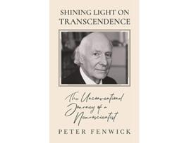 Livro Shining Light on Transcendence The unconventional journey of a Neuroscientist de Peter Fenwick (Inglês)