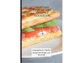 Livro The Ultimate KETO Savory Chaffle Cookbook Amazing Savory Chaffles Recipes For Weight Loss de Rory Kemp (Inglês)