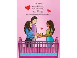 Livro The Baby with Three Families Two Countries and One Promise An International Adoption Story de Julie Gianelloni Connor (Inglês - Capa Dura)