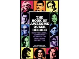 Livro The Book of Awesome Queer Heroes de Eric Rosswood e Kathleen Archambeau (Inglês)