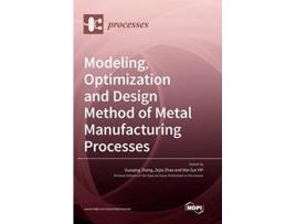 Livro Modeling Optimization and Design Method of Metal Manufacturing Processes de Zhang e Guoqing (Inglês - Capa Dura)
