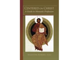 Livro Centered On Christ A Guide to Monastic Profession Volume 5 Monastic Wisdom Series de Augustine Roberts OCSO (Inglês)