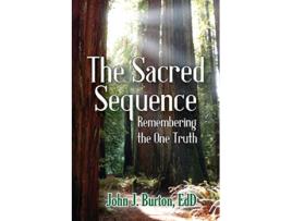 Livro The Sacred Sequence Remembering the One Truth de Edd John J Burton (Inglês)