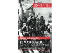 Livro Le Mayflower cap sur le Nouveau Monde Le mythe fondateur des ÉtatsUnis Grands Événements French Edition de Marine Libert 50Minutes (Francês)