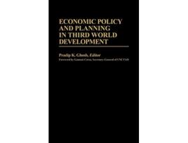 Livro Economic Policy and Planning in Third World Development de Pradip K Ghosh (Inglês - Capa Dura)