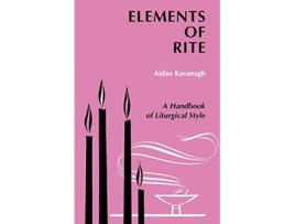 Livro Elements of Rite A Handbook of Liturgical Style de Aidan Kavanagh Aidan Rev Kavanaugh (Inglês)