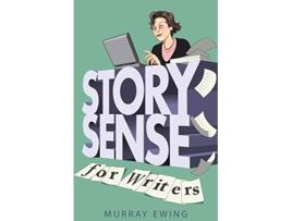 Livro Story Sense for Writers A guide to the essentials de Murray Ewing (Inglês)