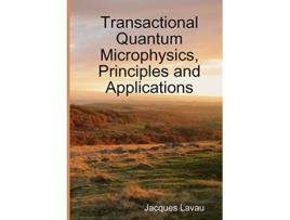 Livro Transactional Quantum Microphysics Principles and Applications de Jacques Lavau (Inglês)
