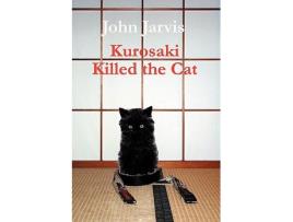Livro Kurosaki Killed the Cat de John Jarvis (Inglês)