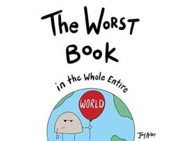 Livro The Worst Book in the Whole Entire World 1 Entire World Books de Joey Acker (Inglês - Capa Dura)
