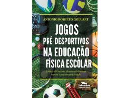 Livro Jogos Pre-Desportivos Na Educacao Fisica Escolar de Antonio Roberto Goulart (Português)