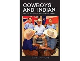 Livro Cowboys and Indian The Great British Hospital of Texas de Sandip V Mathur (Inglês)