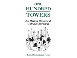 Livro One Hundred Towers An Italian Odyssey of Cultural Survival de Lola RomanucciRoss (Inglês)