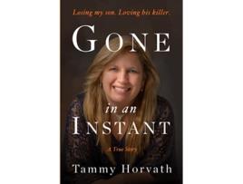 Livro Gone in an Instant Losing my son Loving his killer Journeys Through Life de Tammy Horvath (Inglês)