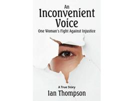 Livro An Inconvenient Voice A True Story de Ian Thompson (Inglês)