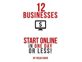 Livro 12 Businesses That People Can Start Online In 1 Day or Less de Tolga Cakir (Inglês)