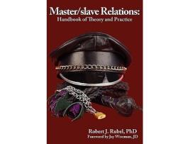 Livro Masterslave Relations Handbook of Theory and Practice Ms Studies Books de Robert J Rubel PhD (Inglês)
