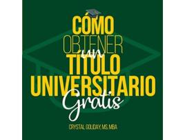 Livro Como Obtener Un Titulo Universitario Gratis Spanish Edition de Crystal Goliday (Espanhol)