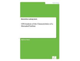 Livro CFD Analysis of the Characteristics of a Shrouded Turbine de Maximilian Ludwig Ganis (Inglês)