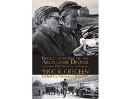 Livro Recollections of an Argyllshire Drover and Other West Highland Chronicles de Eric R Cregeen (Inglês)