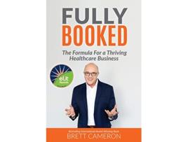 Livro Fully Booked The Formula for a Thriving Healthcare Business de Brett Cameron (Inglês)