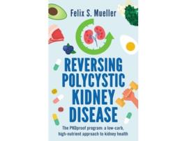 Livro Reversing Polycystic Kidney Disease de Felix Mueller (Inglês)