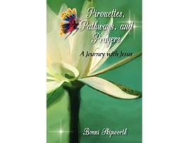 Livro Pirouettes Pathways and Prayers de Bonni Skipworth (Inglês)