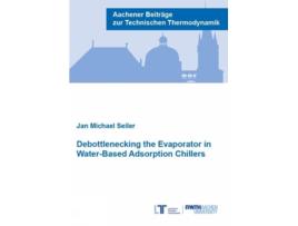 Livro Debottlenecking the Evaporator in Water-Based Adsorption Chillers de Dr Jan Michael Seiler (Inglês)