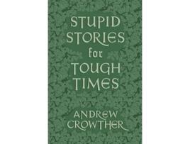 Livro Stupid Stories for Tough Times de Andrew Crowther (Inglês)