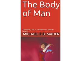 Livro The Body of Man Man the Image of God de Michael E B Maher (Inglês)