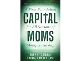 Livro CapitalMoms A Firm Foundation for All Seasons of Mompreneurship de Ebony Todd Shinia Lambert (Inglês)