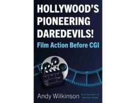 Livro Hollywoods Pioneering Daredevils! de Andy Wilkinson (Inglês)