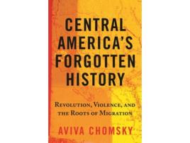 Livro Central America’s Forgotten History de Aviva Chomsky (Inglês)