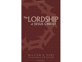 Livro The Lordship of Jesus Christ de William H Pape (Inglês)