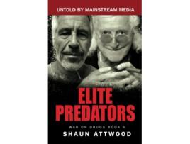 Livro Elite Predators From Jimmy Savile and Lord Mountbatten to Jeffrey Epstein and Ghislaine Maxwell War On Drugs de Shaun Attwood (Inglês)