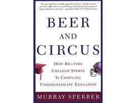 Livro Beer and Circus How BigTime College Sports Is Crippling Undergraduate Education de Murray Sperber (Inglês)