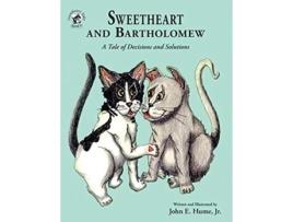 Livro Sweetheart and Bartholomew A Tale of Decisions and Solutions 6 Sweetheart Tales de John E Hume Jr (Inglês)