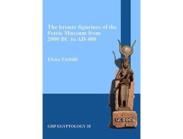 Livro The bronze figurines of the Petrie Museum from 2000 BC to AD 400 de Elena Tiribilli (Inglês)