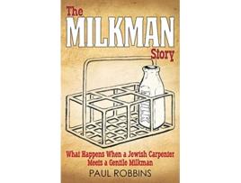 Livro The Milkman Story What Happens When a Jewish Carpenter Meets a Gentile Milkman de Paul Robbins (Inglês)